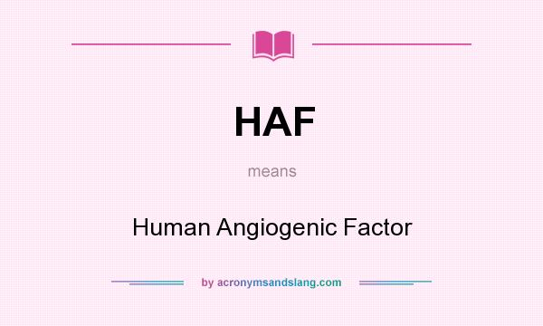 What does HAF mean? It stands for Human Angiogenic Factor