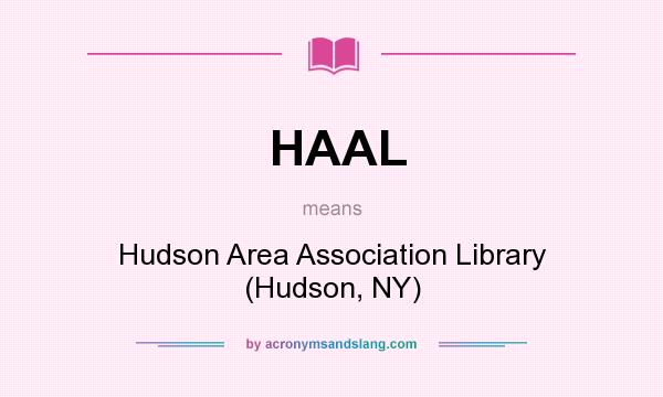 What does HAAL mean? It stands for Hudson Area Association Library (Hudson, NY)