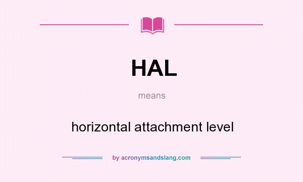 What does HAL mean? It stands for horizontal attachment level