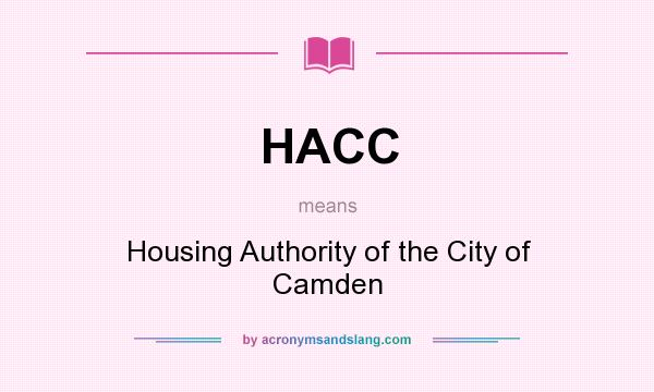 What does HACC mean? It stands for Housing Authority of the City of Camden