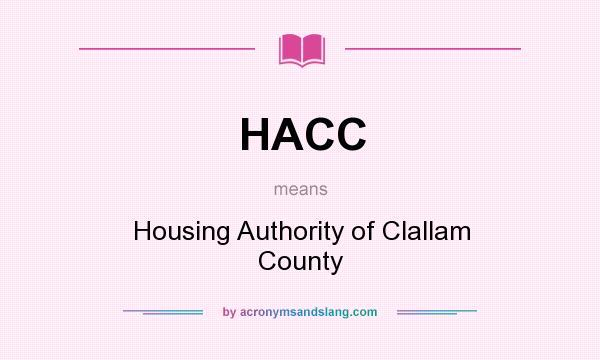 What does HACC mean? It stands for Housing Authority of Clallam County