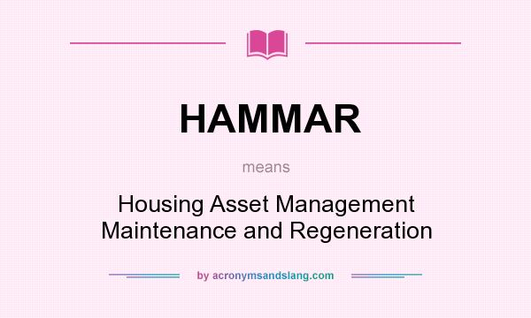 What does HAMMAR mean? It stands for Housing Asset Management Maintenance and Regeneration