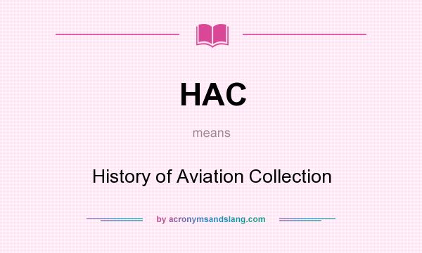 What does HAC mean? It stands for History of Aviation Collection
