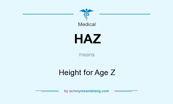 What does HAZ mean? It stands for Height for Age Z