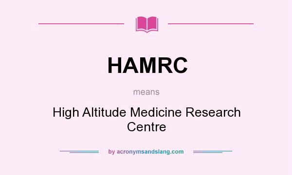 What does HAMRC mean? It stands for High Altitude Medicine Research Centre