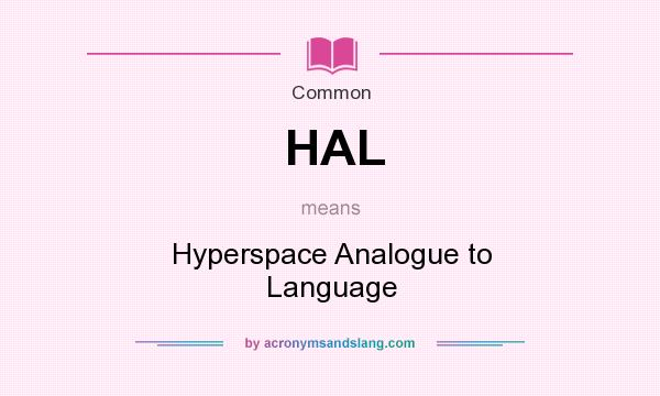 What does HAL mean? It stands for Hyperspace Analogue to Language