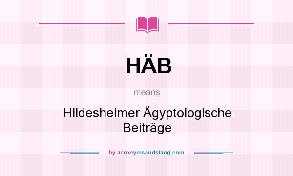 What does HÄB mean? It stands for Hildesheimer Ägyptologische Beiträge