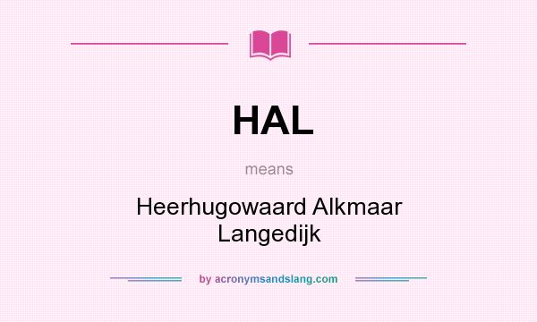 What does HAL mean? It stands for Heerhugowaard Alkmaar Langedijk
