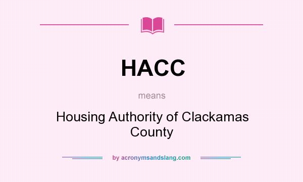 What does HACC mean? It stands for Housing Authority of Clackamas County