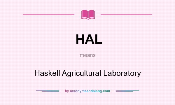 What does HAL mean? It stands for Haskell Agricultural Laboratory