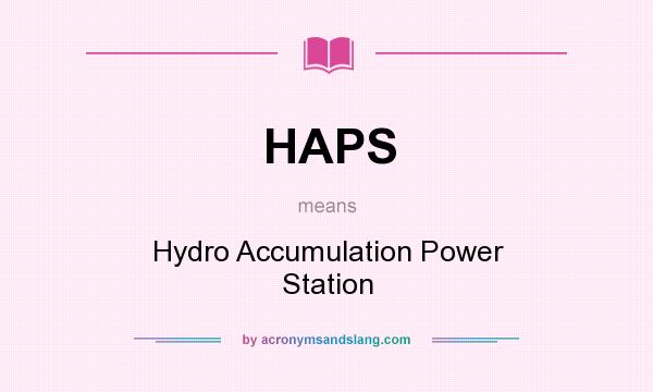 What does HAPS mean? It stands for Hydro Accumulation Power Station
