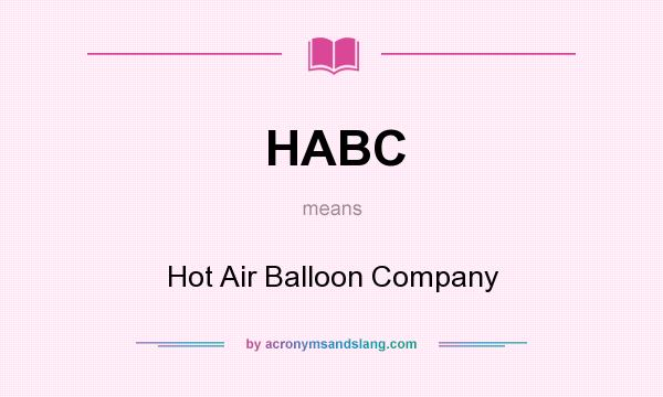 What does HABC mean? It stands for Hot Air Balloon Company