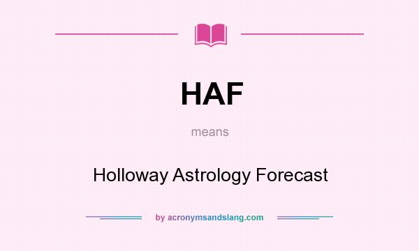 What does HAF mean? It stands for Holloway Astrology Forecast