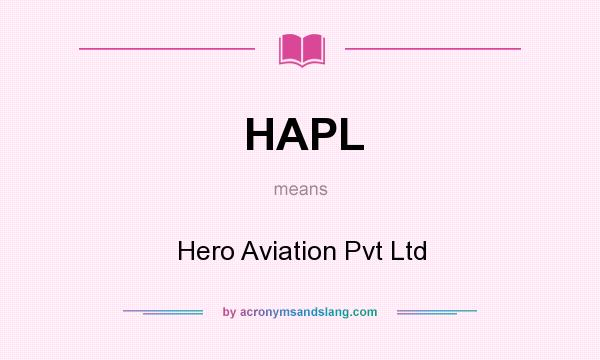 What does HAPL mean? It stands for Hero Aviation Pvt Ltd
