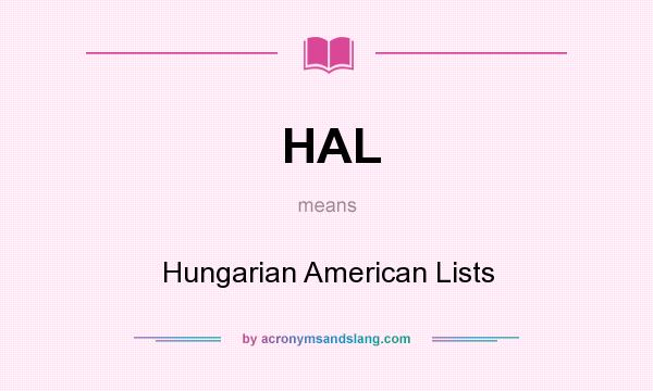 What does HAL mean? It stands for Hungarian American Lists