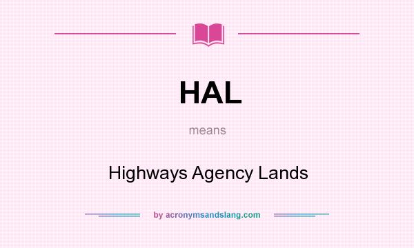 What does HAL mean? It stands for Highways Agency Lands