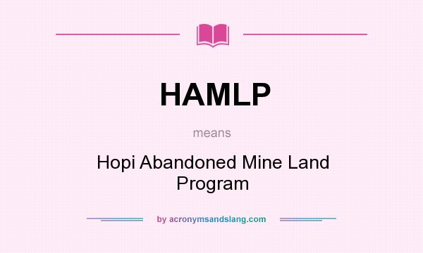 What does HAMLP mean? It stands for Hopi Abandoned Mine Land Program