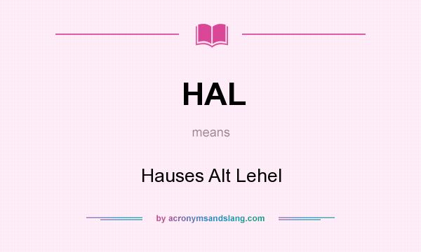 What does HAL mean? It stands for Hauses Alt Lehel