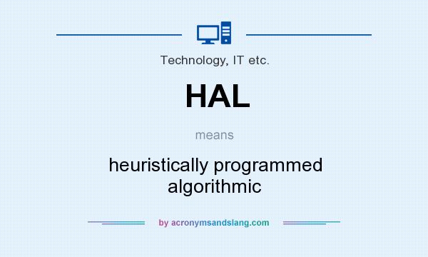 What does HAL mean? It stands for heuristically programmed algorithmic