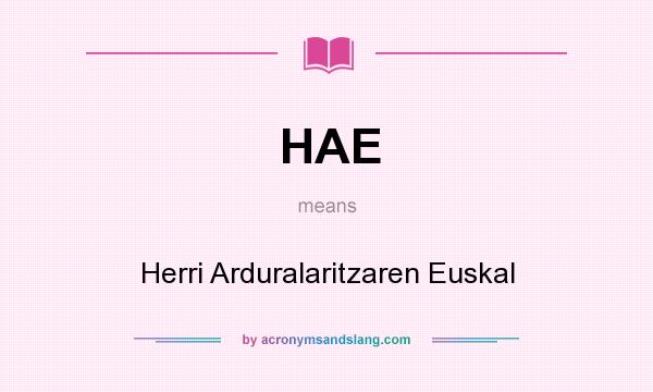 What does HAE mean? It stands for Herri Arduralaritzaren Euskal