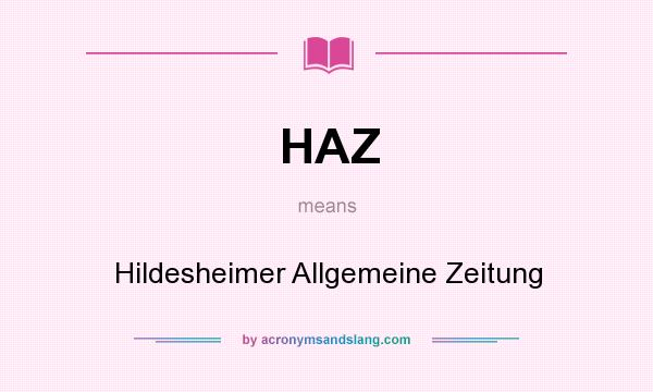 What does HAZ mean? It stands for Hildesheimer Allgemeine Zeitung