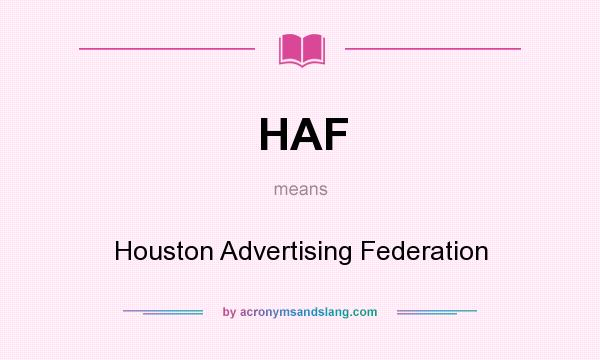 What does HAF mean? It stands for Houston Advertising Federation