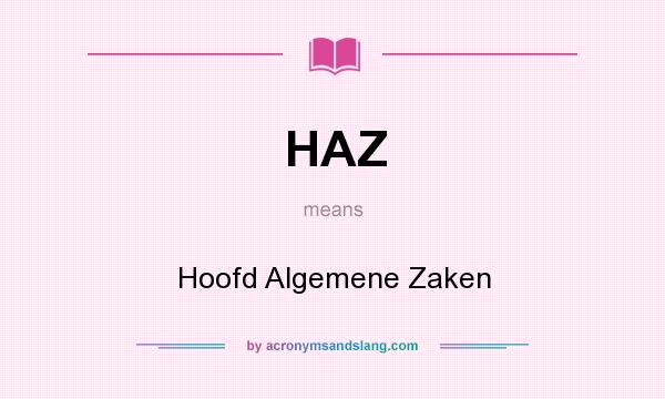 What does HAZ mean? It stands for Hoofd Algemene Zaken