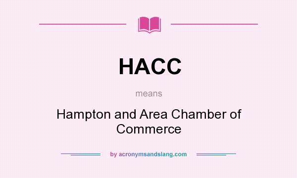 What does HACC mean? It stands for Hampton and Area Chamber of Commerce