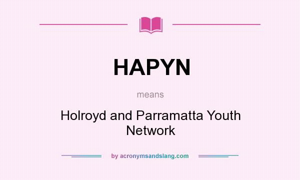 What does HAPYN mean? It stands for Holroyd and Parramatta Youth Network