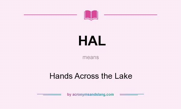 What does HAL mean? It stands for Hands Across the Lake