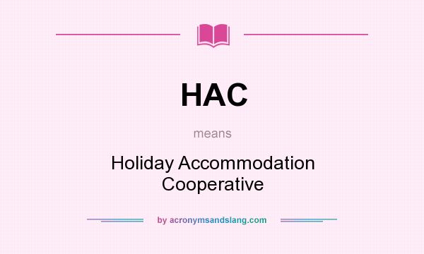 What does HAC mean? It stands for Holiday Accommodation Cooperative