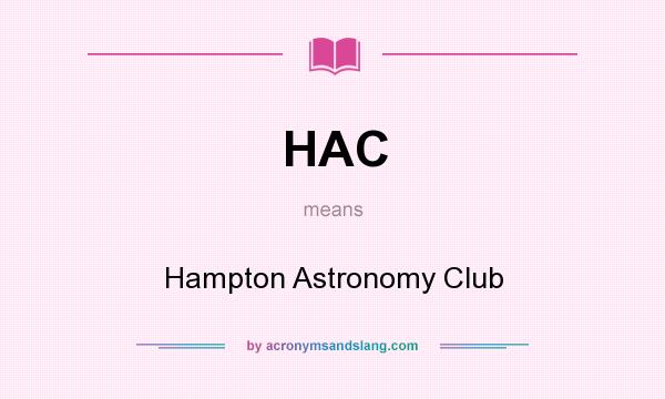 What does HAC mean? It stands for Hampton Astronomy Club