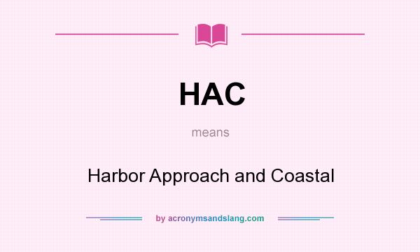 What does HAC mean? It stands for Harbor Approach and Coastal