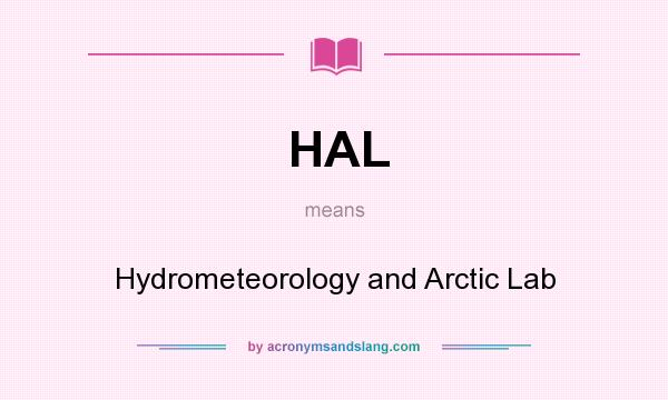 What does HAL mean? It stands for Hydrometeorology and Arctic Lab