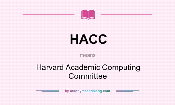 What does HACC mean? It stands for Harvard Academic Computing Committee