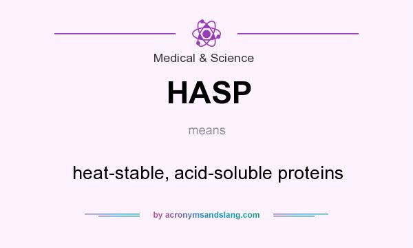 What does HASP mean? It stands for heat-stable, acid-soluble proteins