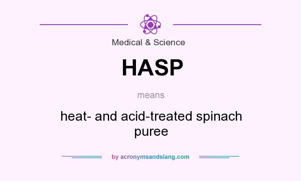 What does HASP mean? It stands for heat- and acid-treated spinach puree