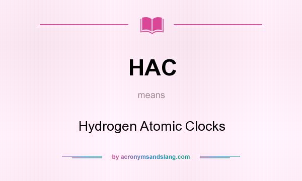 What does HAC mean? It stands for Hydrogen Atomic Clocks