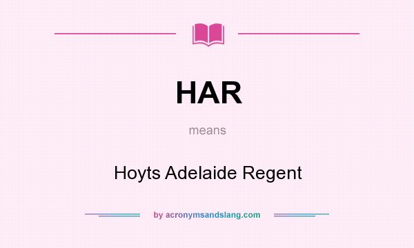 What does HAR mean? It stands for Hoyts Adelaide Regent