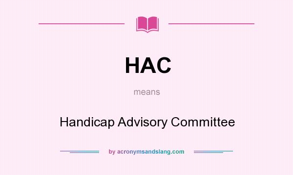 What does HAC mean? It stands for Handicap Advisory Committee