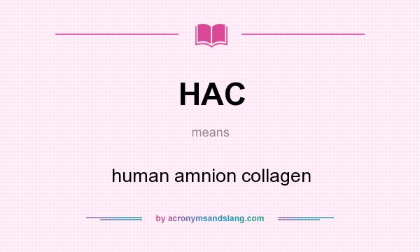 What does HAC mean? It stands for human amnion collagen