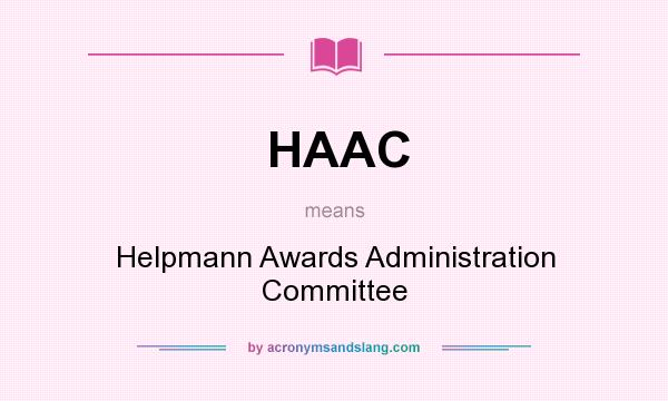 What does HAAC mean? It stands for Helpmann Awards Administration Committee