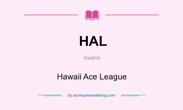 What does HAL mean? It stands for Hawaii Ace League