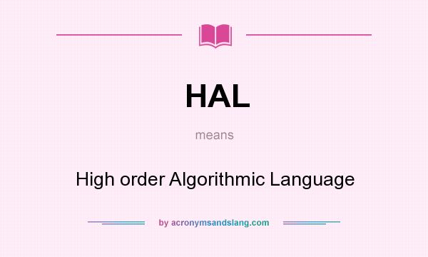 What does HAL mean? It stands for High order Algorithmic Language