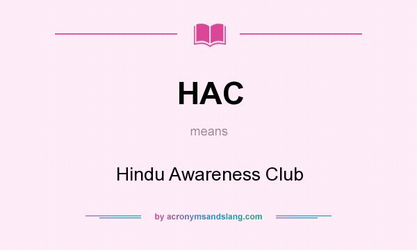 What does HAC mean? It stands for Hindu Awareness Club
