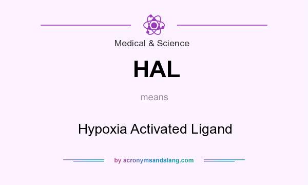 What does HAL mean? It stands for Hypoxia Activated Ligand