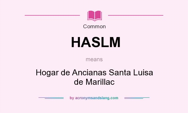 What does HASLM mean? It stands for Hogar de Ancianas Santa Luisa de Marillac