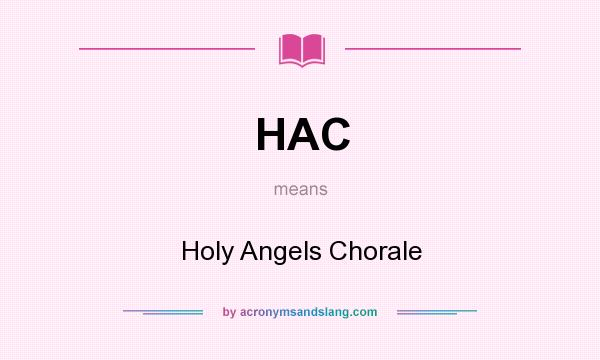 What does HAC mean? It stands for Holy Angels Chorale