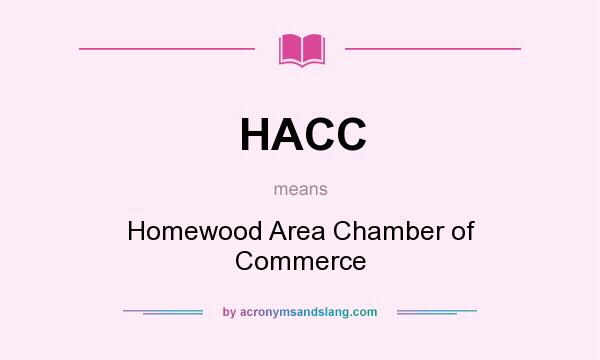 What does HACC mean? It stands for Homewood Area Chamber of Commerce