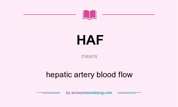 What does HAF mean? It stands for hepatic artery blood flow